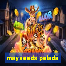 mayseeds pelada